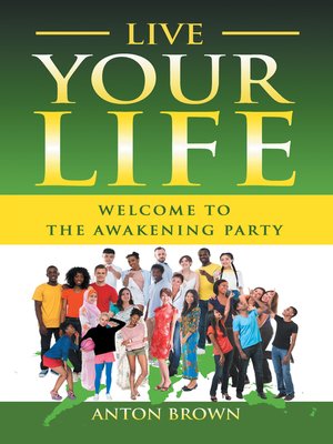 cover image of Live Your Life – Welcome to the Awakening Party